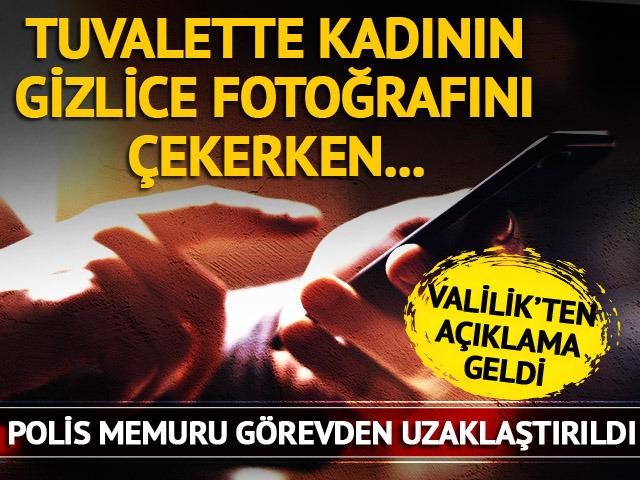 Tuvalette kadının gizlice fotoğrafını çekerken... Valilik'ten açıklama geldi! Polis memuru görevden uzaklaştırıldı